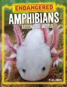 Endangered Amphibians Around the World - 9780756578350 by Lisa J. Amstutz, 9780756578350