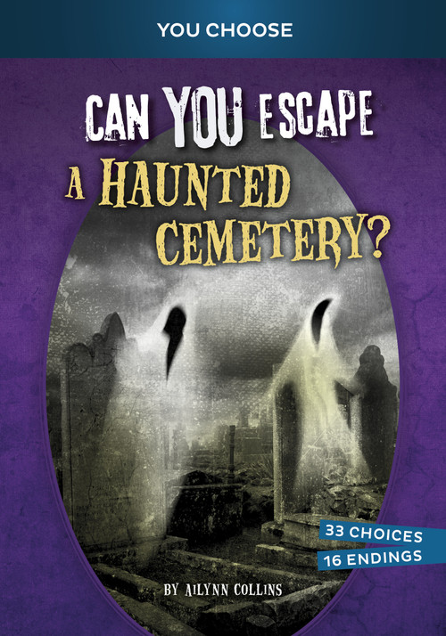 Can You Escape a Haunted Cemetery? (An Interactive Paranormal Adventure) by Ailynn Collins, 9781669069201
