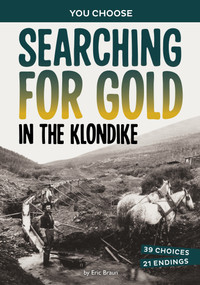 Searching for Gold in the Klondike (A History-Seeking Adventure) - 9781669069379 by Eric Braun, 9781669069379