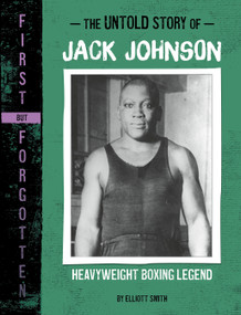 The Untold Story of Jack Johnson (Heavyweight Boxing Legend) - 9781669070191 by Elliott Smith, 9781669070191