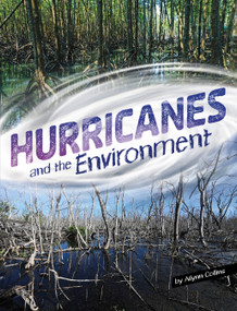 Hurricanes and the Environment by Ailynn Collins, 9781669071075