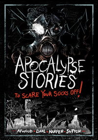 Apocalypse Stories to Scare Your Socks Off! - 9781669072010 by Michael Dahl, Megan Atwood, Benjamin Harper, Laurie S. Sutton, Andi Espinosa, 9781669072010