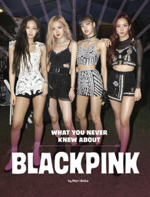What You Never Knew About Blackpink - 9781669072881 by Mari Bolte, 9781669072881