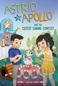 Astrid and Apollo and the Cutest Canine Contest - 9781484692370 by V.T. Bidania, Evelt Yanait, 9781484692370