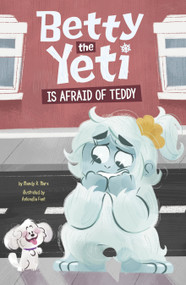 Betty the Yeti Is Afraid of Teddy - 9781484692561 by Mandy R. Marx, Antonella Fant, 9781484692561