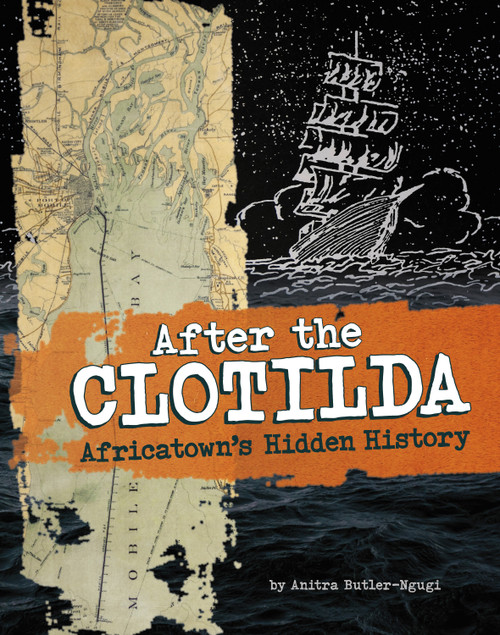 After the Clotilda (Africatown's Hidden History) by Anitra Butler-Ngugi, 9781669074786