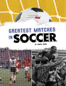 Greatest Matches in Soccer - 9781669075929 by Daniel Nunn, 9781669075929