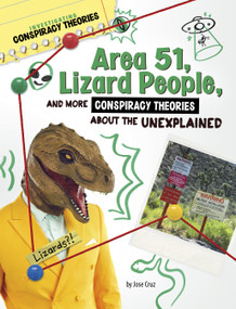 Area 51, Lizard People, and More Conspiracy Theories About the Unexplained by Jose Cruz, 9781669077275