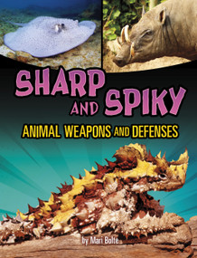 Sharp and Spiky Animal Weapons and Defenses by Mari Bolte, 9781669078197