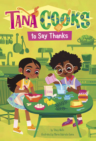 Tana Cooks to Say Thanks by Stacy Wells, Maria Gabriela Gama dos Santos, 9781484695487