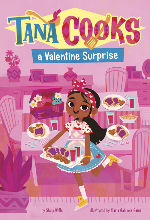 Tana Cooks a Valentine Surprise by Stacy Wells, Maria Gabriela Gama dos Santos, 9781484695562