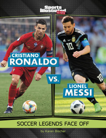 Cristiano Ronaldo vs. Lionel Messi (Soccer Legends Face Off) by Karen Bischer, 9781669079576