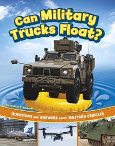 Can Military Trucks Float? (Questions and Answers About Military Vehicles) - 9780756583125 by Heather E. Schwartz, 9780756583125