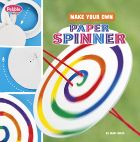 Make Your Own Paper Spinner by Mari Bolte, 9780756580612