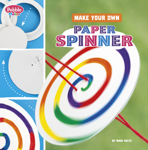 Make Your Own Paper Spinner by Mari Bolte, 9780756580612