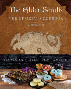 The Elder Scrolls: The Official Cookbook Vol. 2 by Victoria  Rosenthal, Erin Kwong, 9798886634242