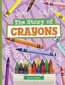 The Story of Crayons - 9780756582012 by Mae Respicio, 9780756582012