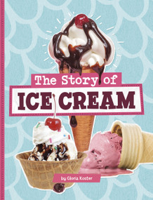 The Story of Ice Cream by Gloria Koster, 9780756582272
