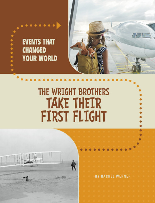 The Wright Brothers Take Their First Flight by Rachel Werner, 9780756581527
