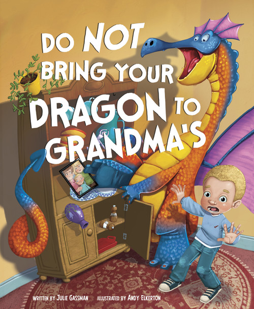 Do Not Bring Your Dragon to Grandma's by Julie Gassman, Andy Elkerton, 9781630792916