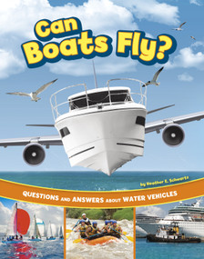 Can Boats Fly? (Questions and Answers About Water Vehicles) - 9780756583026 by Heather E. Schwartz, 9780756583026