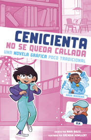 Cenicienta no se queda callada (Una novela gráfica poco tradicional) (Spanish Edition) by Mari Bolte, Braden Hallett, 9781669080510