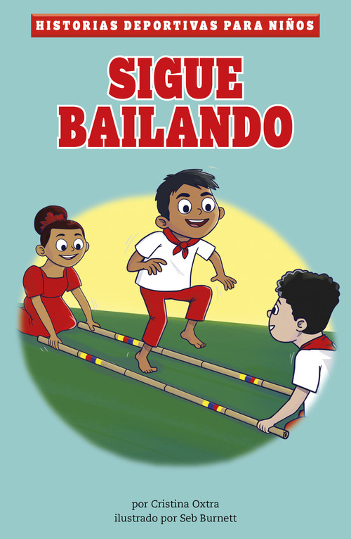 Sigue bailando (Keep Dancing) (Spanish Edition) by Cristina Oxtra, Seb Burnett, 9781484697795