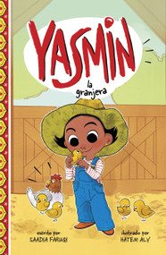Yasmin la granjera (Yasmin the Farmer) (Spanish Edition) by Saadia Faruqi, Hatem Aly, 9781484697344
