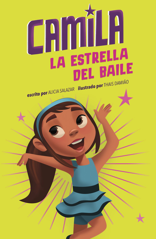 Camila la estrella del baile (Camila the Dancing Star) (Spanish Edition) by Thais Damiao, Alicia Salazar, 9781484696910