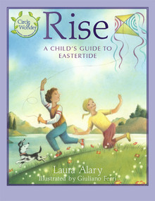 Rise (A Child's Guide to Eastertide - Part of the "Circle of Wonder" Series) by Laura Alary, Giuliano Ferri, 9781640608887