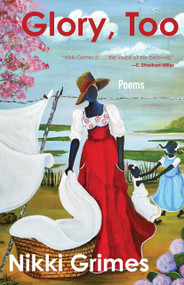 Glory, Too (Poems) by Nikki Grimes, 9781640609648