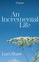 An Incremental Life (Poems) by Luci Shaw, 9781640609792