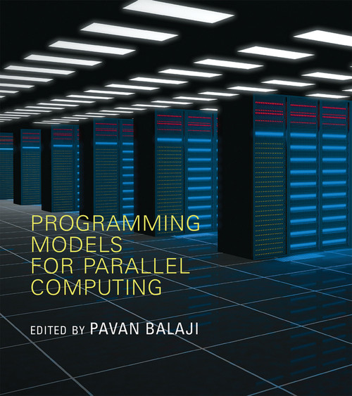 Programming Models for Parallel Computing by Pavan Balaji, 9780262528818