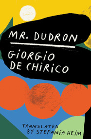 Mr. Dudron by Giorgio de Chirico, Stefania Heim, 9781736370988