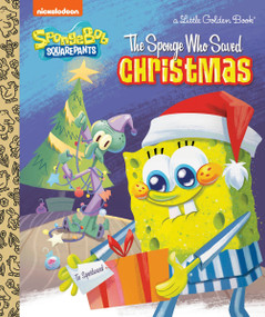 The Sponge Who Saved Christmas (SpongeBob SquarePants) by Melissa Wygand, Golden Books, 9780593904343