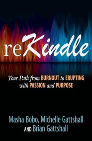 reKindle (Your Path from Burnout to Erupting with Passion and Purpose) by Brian Gattshall, Michelle Gattshall, Masha Bobo, 9781636985022