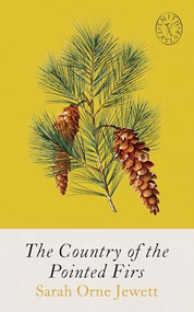 The Country of Pointed Firs by Sarah Orne Jewett, Brandy Jensen, Stephanie Hershinow, Allison Miriam Smith, Brandon Taylor, 9781961884304