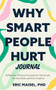 Why Smart People Hurt Journal (Reflective Writing Prompts for the Smart, the Sensitive and the Creative (Sensitive People Book, Self-Help)) by Eric Maisel, PhD, Lynda Monk, MSW, RSW, CPCC, 9781684816828