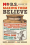 No B.S. Guide to Making Them Believe by Dan S. Kennedy, Chip Kessler, 9781642011821