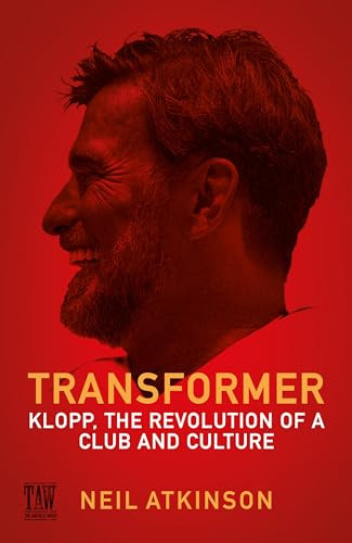 Transformer (Klopp, the Revolution of a Club and Culture) by Neil Atkinson, 9781837262922