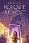 Not Quite a Ghost - 9780062275165 by Anne Ursu, 9780062275165