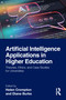 Artificial Intelligence Applications in Higher Education (Theories, Ethics, and Case Studies for Universities) by Helen Crompton, Diane Burke, 9781032576145