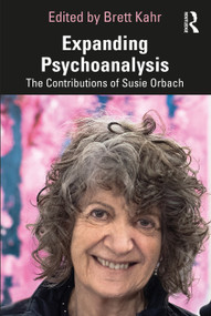 Expanding Psychoanalysis (The Contributions of Susie Orbach) by Brett Kahr, 9781032861951