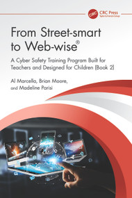 From Street-smart to Web-wise® (A Cyber Safety Training Program Built for Teachers and Designed for Children (Book 2)) by Al Marcella, Brian Moore, Madeline Parisi, 9781032738604