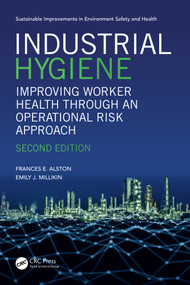 Industrial Hygiene (Improving Worker Health through an Operational Risk Approach, Second Edition) by Frances Alston, Emily Millikin, 9781032597645