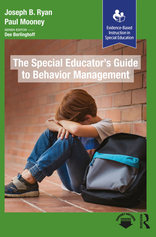 The Special Educator's Guide to Behavior Management by Paul Mooney, Joseph B. Ryan, 9781630915872