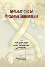 Applications of Microbial Engineering by Vijai Kumar Gupta, Monika Schmoll, Minna Maki, Maria Tuohy, Marcio Antonio Mazutti, 9780367379834