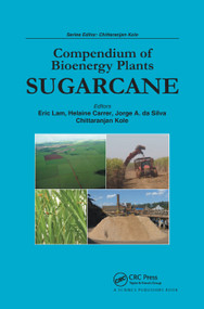 Compendium of Bioenergy Plants (Sugarcane) by Eric Lam, Helaine Carrer, Jorge A. da Silva, Chittaranjan Kole, 9780367377281