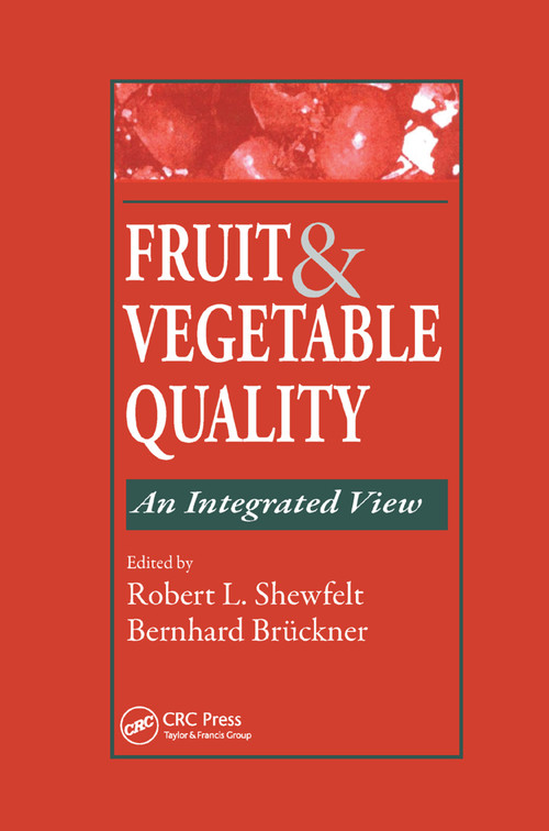Fruit and Vegetable Quality (An Integrated View) by Robert L. Shewfelt, Bernhard Bruckner, 9780367398743