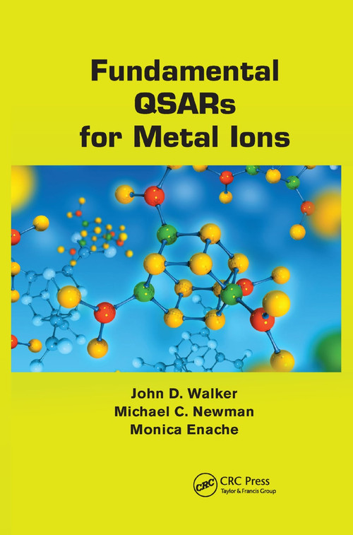 Fundamental QSARs for Metal Ions by John D. Walker, Michael C. Newman, Monica Enache, 9780367380526